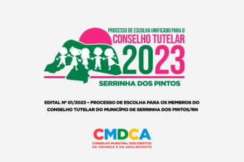 Edital Nº 01/2023 – Processo de escolha para os membros do Conselho tutelar do município de Serrinha dos Pintos/RN