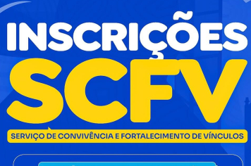 INSCRIÇÕES ABERTAS PARA O SCFV! 