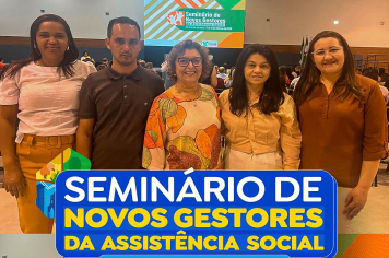 Seminário de Novos Gestores da Assistência Social do RN.