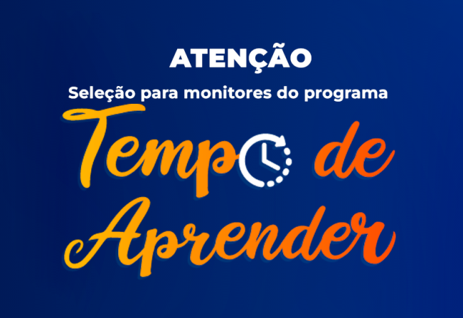 Seleção para monitores do programa tempo de aprender